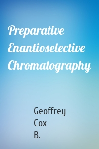 Preparative Enantioselective Chromatography