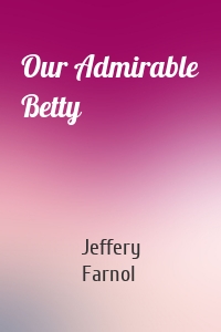 Our Admirable Betty