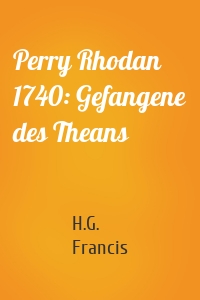 Perry Rhodan 1740: Gefangene des Theans