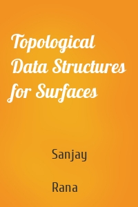 Topological Data Structures for Surfaces