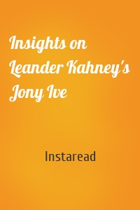 Insights on Leander Kahney's Jony Ive