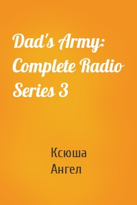 Dad's Army: Complete Radio Series 3