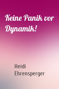 Keine Panik vor Dynamik!