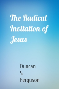 The Radical Invitation of Jesus