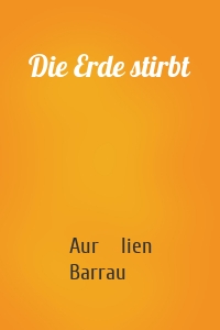 Die Erde stirbt