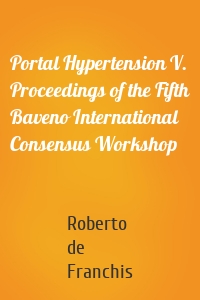 Portal Hypertension V. Proceedings of the Fifth Baveno International Consensus Workshop