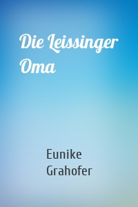 Die Leissinger Oma