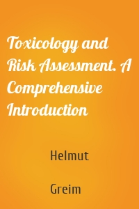 Toxicology and Risk Assessment. A Comprehensive Introduction