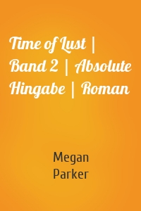 Time of Lust | Band 2 | Absolute Hingabe | Roman