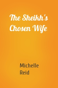 The Sheikh's Chosen Wife