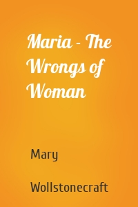 Maria - The Wrongs of Woman
