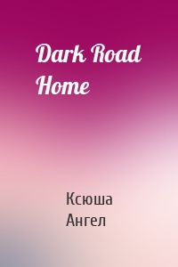 Dark Road Home