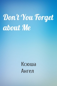 Don't You Forget about Me