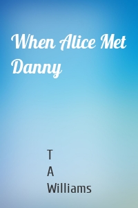 When Alice Met Danny