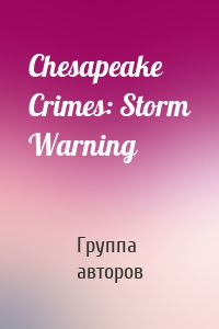 Chesapeake Crimes: Storm Warning