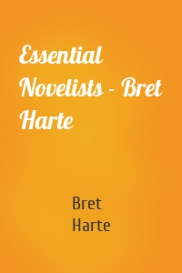 Essential Novelists - Bret Harte