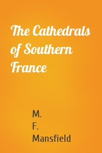 The Cathedrals of Southern France