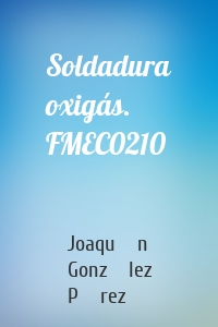 Soldadura oxigás. FMEC0210