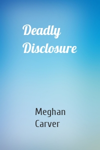Deadly Disclosure