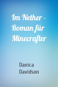 Im Nether - Roman für Minecrafter