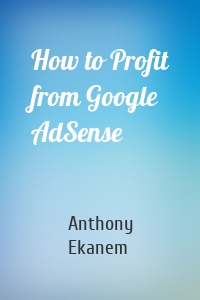 How to Profit from Google AdSense