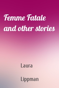 Femme Fatale and other stories
