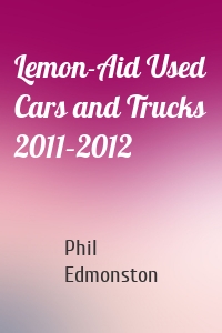 Lemon-Aid Used Cars and Trucks 2011–2012