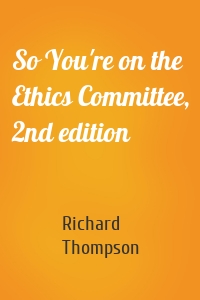 So You're on the Ethics Committee, 2nd edition