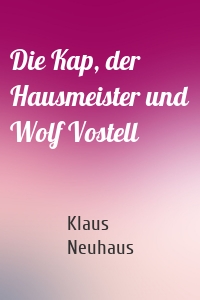 Die Kap, der Hausmeister und Wolf Vostell