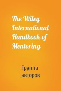 The Wiley International Handbook of Mentoring