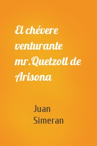 El chévere venturante mr.Quetzotl de Arisona