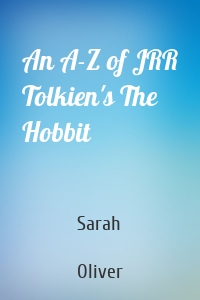 An A-Z of JRR Tolkien's The Hobbit