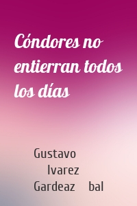 Cóndores no entierran todos los días