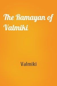 The Ramayan of Valmiki