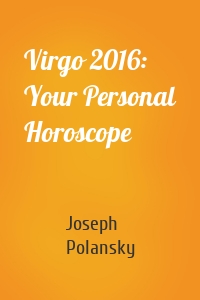Virgo 2016: Your Personal Horoscope