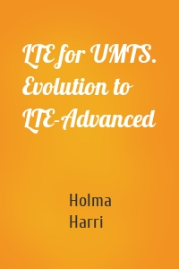 LTE for UMTS. Evolution to LTE-Advanced