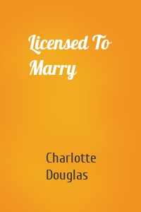 Licensed To Marry