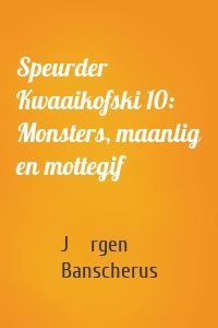 Speurder Kwaaikofski 10: Monsters, maanlig en mottegif