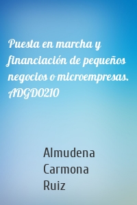 Puesta en marcha y financiación de pequeños negocios o microempresas. ADGD0210