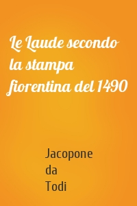 Le Laude secondo la stampa fiorentina del 1490