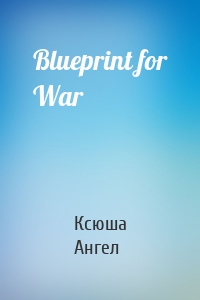 Blueprint for War