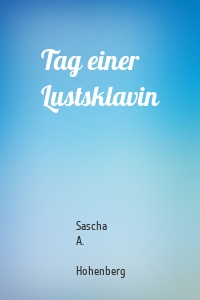 Tag einer Lustsklavin