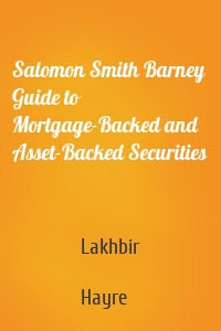 Salomon Smith Barney Guide to Mortgage-Backed and Asset-Backed Securities