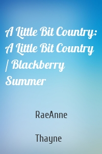 A Little Bit Country: A Little Bit Country / Blackberry Summer