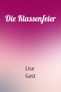 Die Klassenfeier