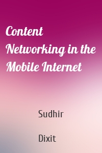 Content Networking in the Mobile Internet