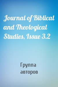 Journal of Biblical and Theological Studies, Issue 3.2