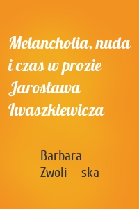 Melancholia, nuda i czas w prozie Jarosława Iwaszkiewicza