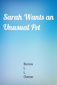 Sarah Wants an Unusual Pet