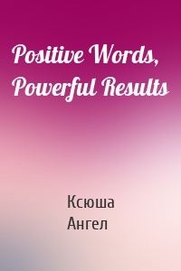 Positive Words, Powerful Results